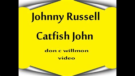 catfish quotes|Johnny Russell – Catfish John Lyrics .